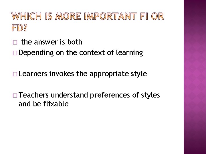 the answer is both � Depending on the context of learning � � Learners
