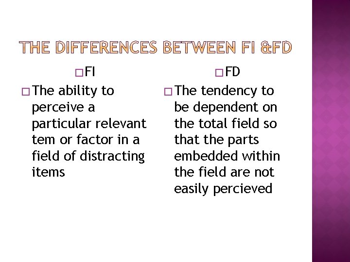 � FI � The ability to perceive a particular relevant tem or factor in