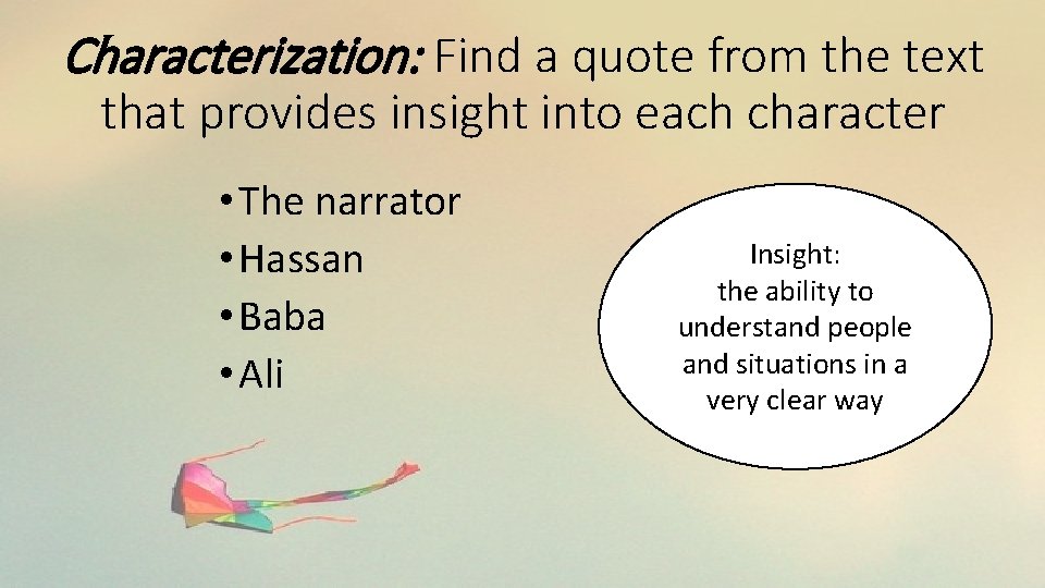 Characterization: Find a quote from the text that provides insight into each character •