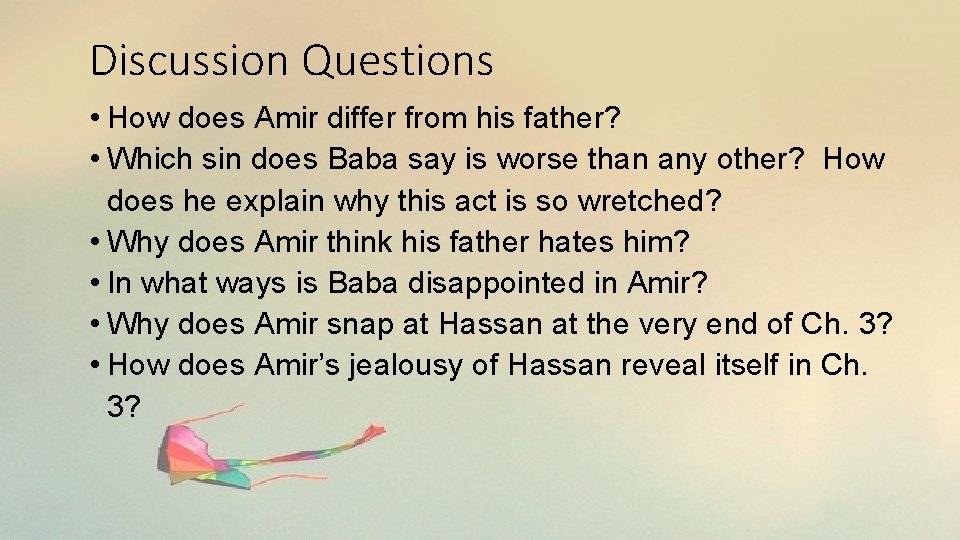 Discussion Questions • How does Amir differ from his father? • Which sin does