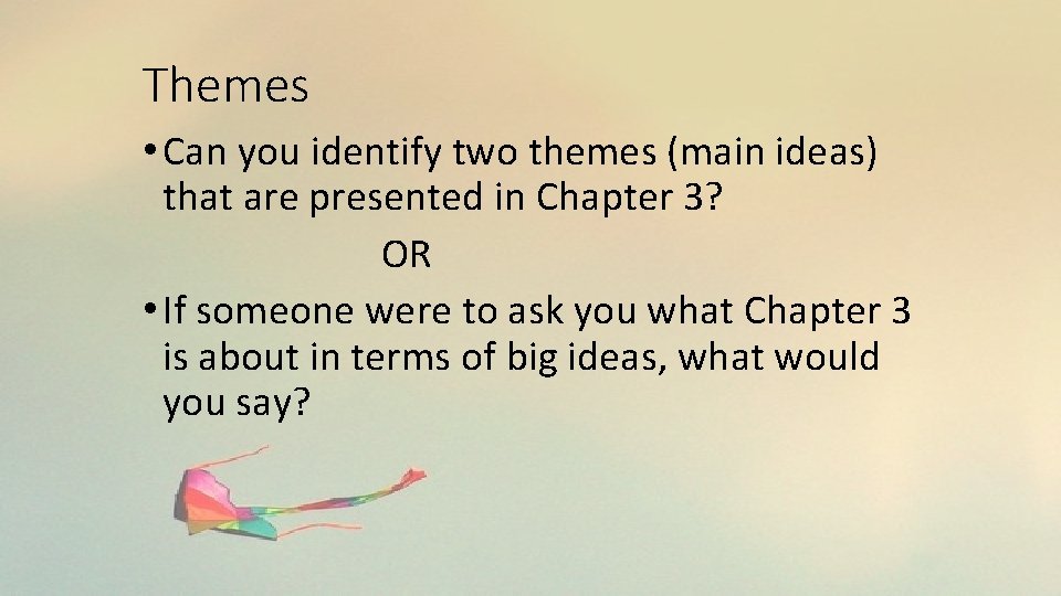 Themes • Can you identify two themes (main ideas) that are presented in Chapter