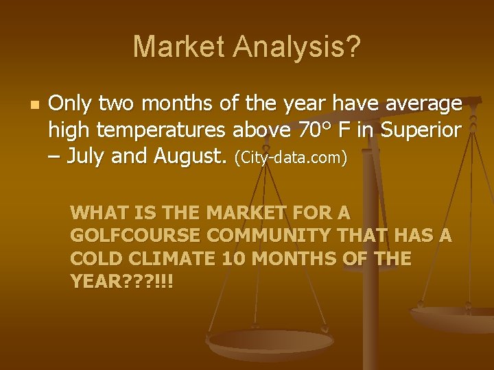 Market Analysis? n Only two months of the year have average high temperatures above