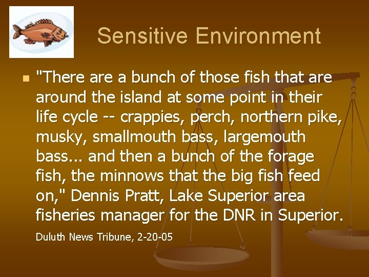 Sensitive Environment n "There a bunch of those fish that are around the island