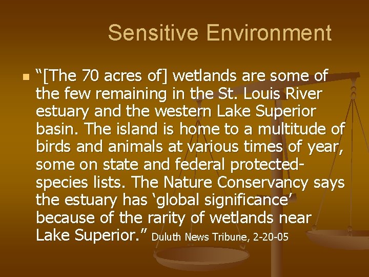 Sensitive Environment n “[The 70 acres of] wetlands are some of the few remaining