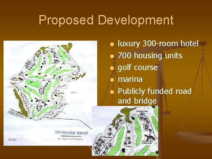 Proposed Development n n n luxury 300 -room hotel 700 housing units golf course