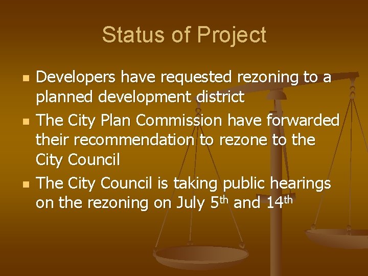 Status of Project n n n Developers have requested rezoning to a planned development