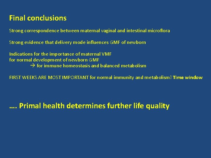 Final conclusions Strong correspondence between maternal vaginal and intestinal microflora Strong evidence that delivery