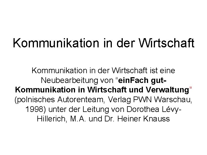 Kommunikation in der Wirtschaft ist eine Neubearbeitung von “ein. Fach gut. Kommunikation in Wirtschaft