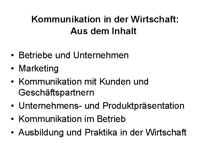 Kommunikation in der Wirtschaft: Aus dem Inhalt • Betriebe und Unternehmen • Marketing •