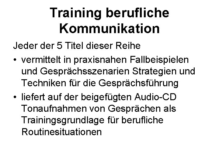 Training berufliche Kommunikation Jeder 5 Titel dieser Reihe • vermittelt in praxisnahen Fallbeispielen und