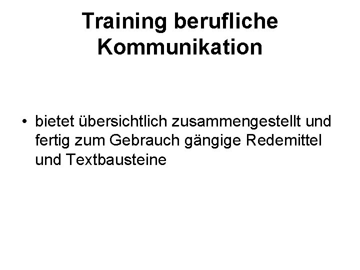 Training berufliche Kommunikation • bietet übersichtlich zusammengestellt und fertig zum Gebrauch gängige Redemittel und