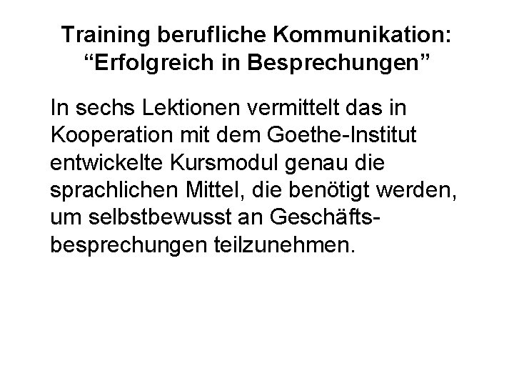 Training berufliche Kommunikation: “Erfolgreich in Besprechungen” In sechs Lektionen vermittelt das in Kooperation mit