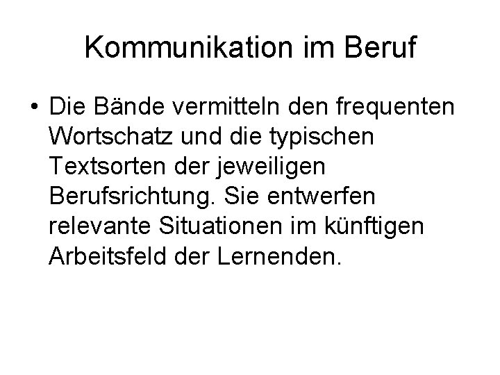 Kommunikation im Beruf • Die Bände vermitteln den frequenten Wortschatz und die typischen Textsorten