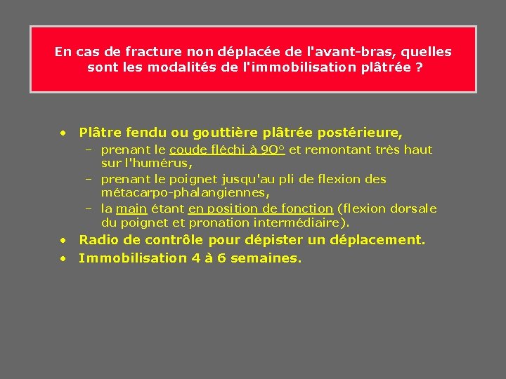 En cas de fracture non déplacée de l'avant-bras, quelles sont les modalités de l'immobilisation