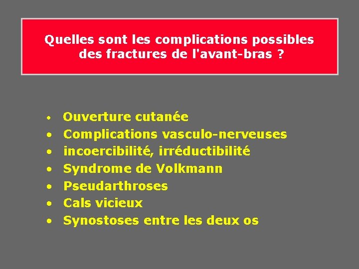 Quelles sont les complications possibles des fractures de l'avant-bras ? • Ouverture cutanée •