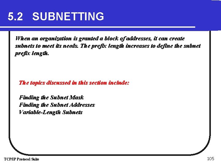 5. 2 SUBNETTING When an organization is granted a block of addresses, it can