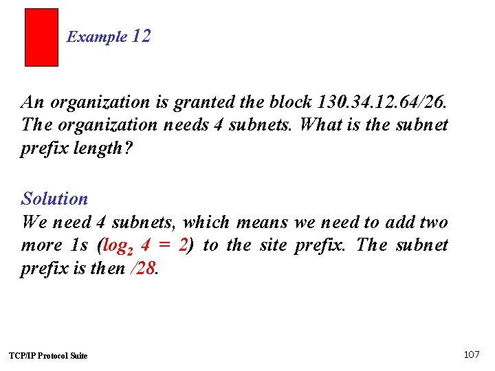 Example 12 An organization is granted the block 130. 34. 12. 64/26. The organization