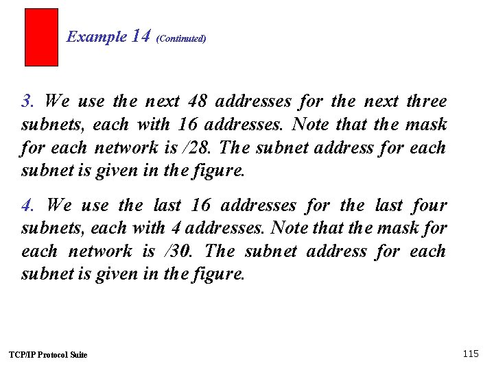 Example 14 (Continuted) 3. We use the next 48 addresses for the next three