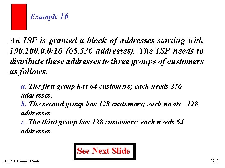 Example 16 An ISP is granted a block of addresses starting with 190. 100.