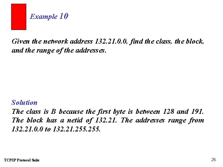 Example 10 Given the network address 132. 21. 0. 0, find the class, the