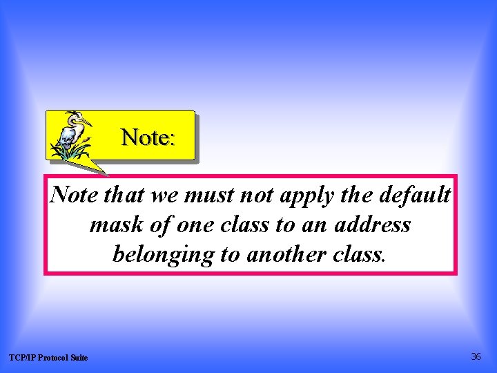 Note: Note that we must not apply the default mask of one class to