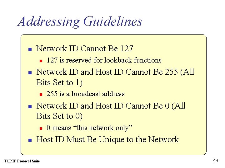 Addressing Guidelines n Network ID Cannot Be 127 n n Network ID and Host