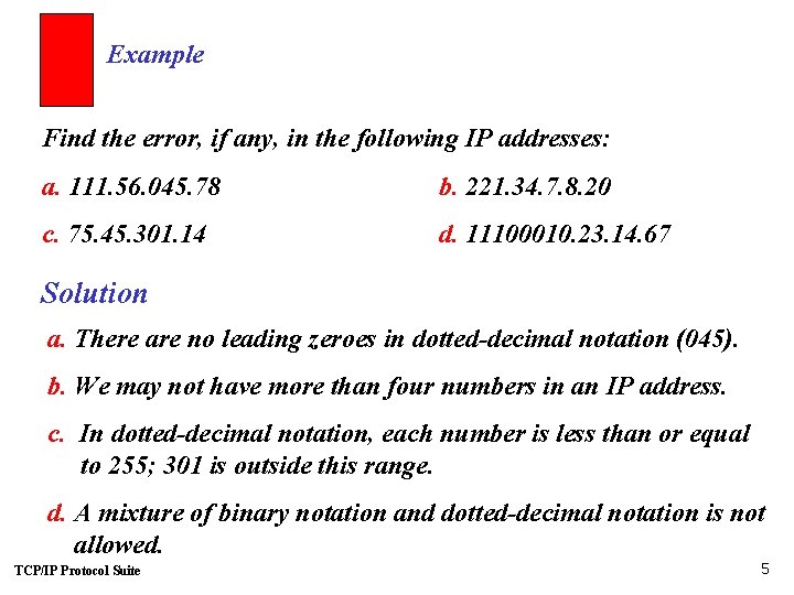 Example Find the error, if any, in the following IP addresses: a. 111. 56.