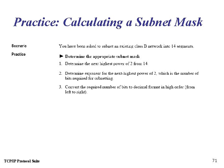 Practice: Calculating a Subnet Mask TCP/IP Protocol Suite 71 