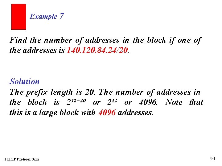 Example 7 Find the number of addresses in the block if one of the