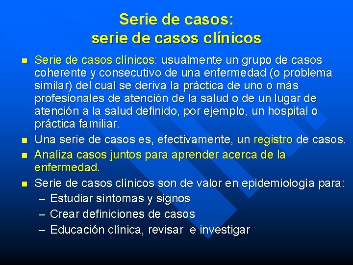 Serie de casos: serie de casos clínicos n n Serie de casos clínicos: usualmente