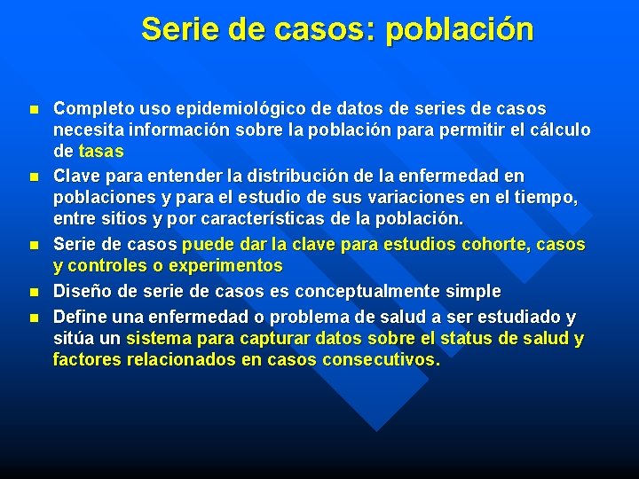 Serie de casos: población n n Completo uso epidemiológico de datos de series de