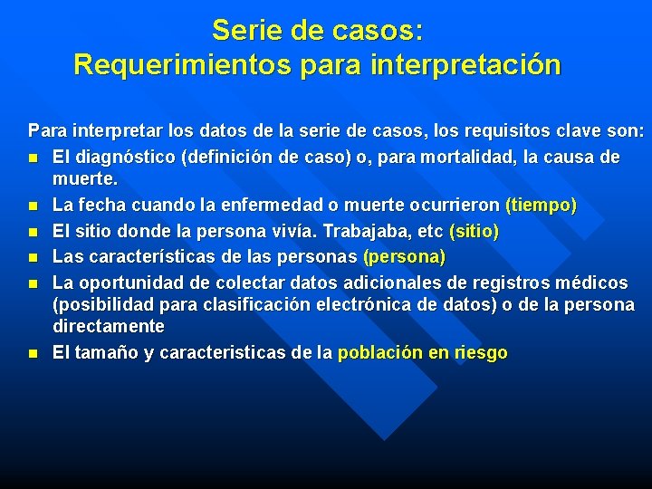 Serie de casos: Requerimientos para interpretación Para interpretar los datos de la serie de