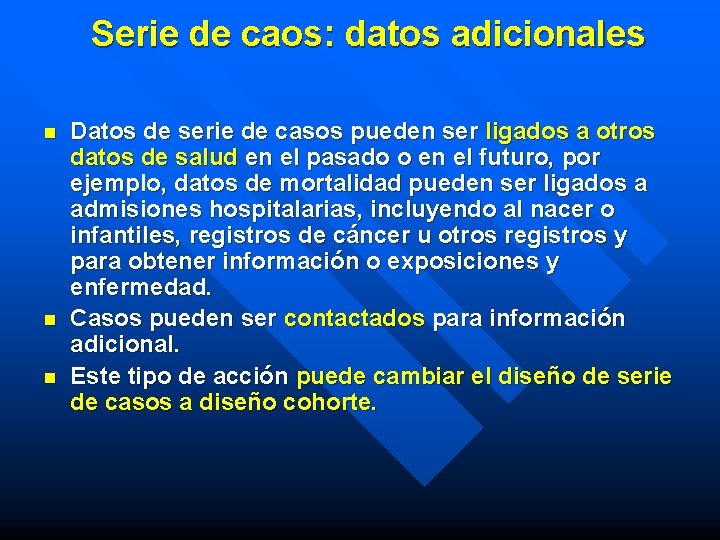 Serie de caos: datos adicionales n n n Datos de serie de casos pueden