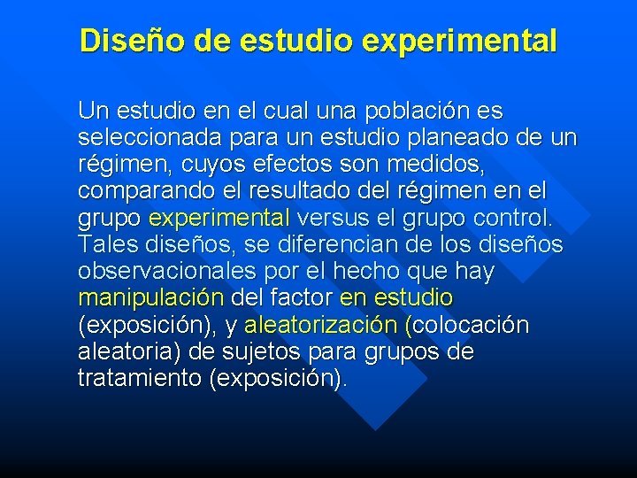 Diseño de estudio experimental Un estudio en el cual una población es seleccionada para