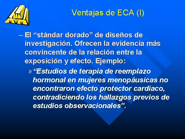 Ventajas de ECA (I) – El “stándar dorado” de diseños de investigación. Ofrecen la