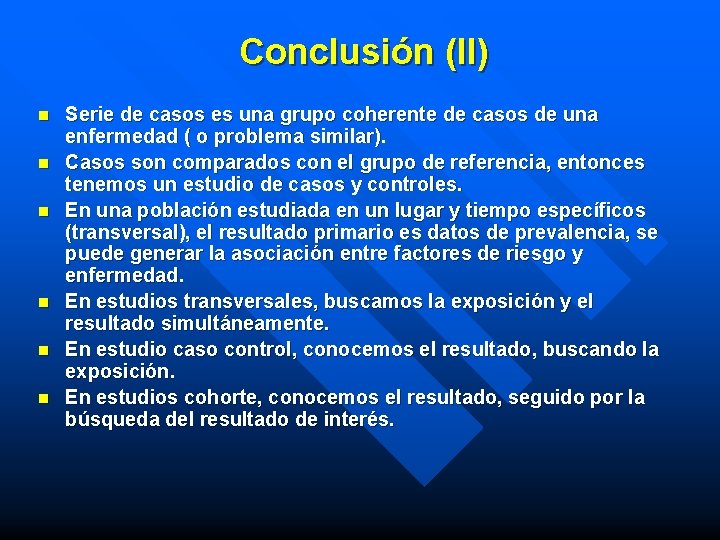 Conclusión (II) n n n Serie de casos es una grupo coherente de casos