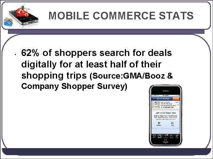 MOBILE COMMERCE STATS • 62% of shoppers search for deals digitally for at least