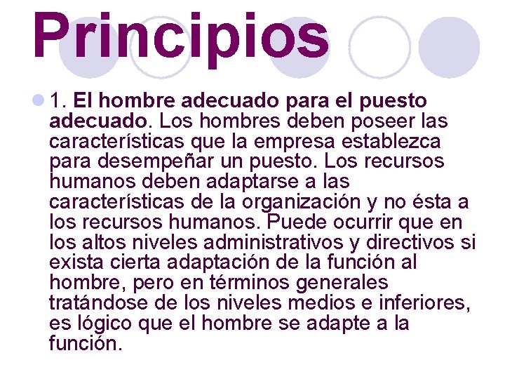 Principios l 1. El hombre adecuado para el puesto adecuado. Los hombres deben poseer