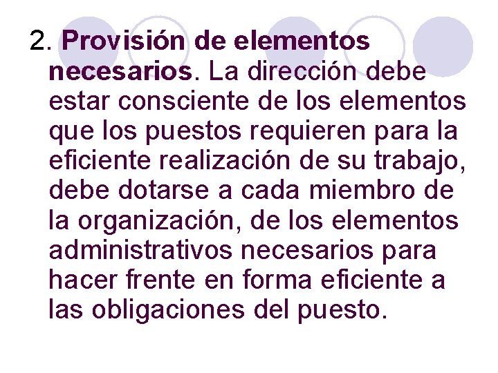 2. Provisión de elementos necesarios. La dirección debe estar consciente de los elementos que