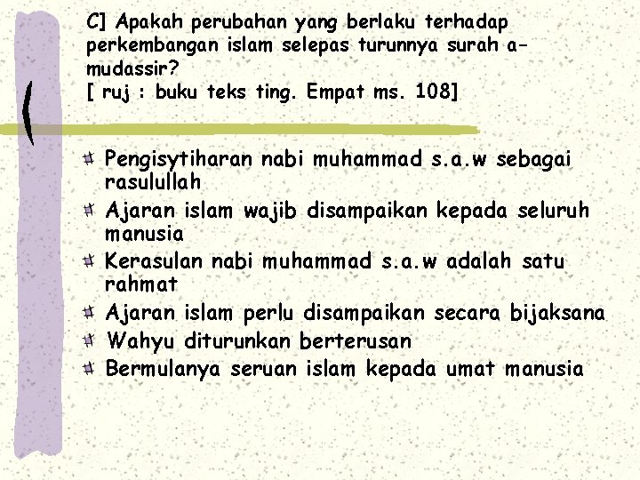 C] Apakah perubahan yang berlaku terhadap perkembangan islam selepas turunnya surah amudassir? [ ruj