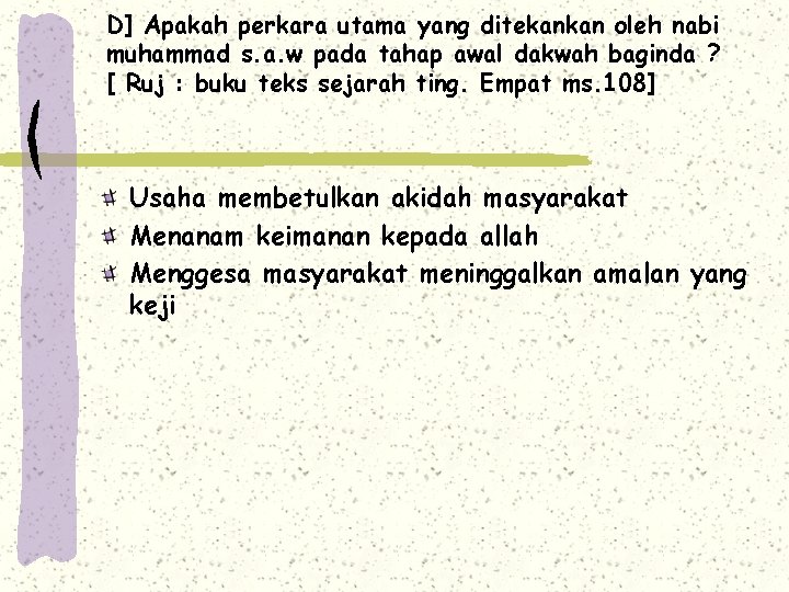 D] Apakah perkara utama yang ditekankan oleh nabi muhammad s. a. w pada tahap