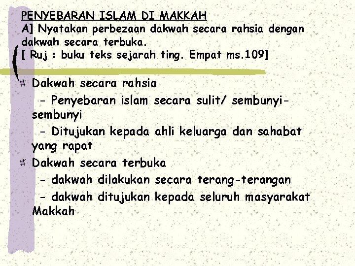 PENYEBARAN ISLAM DI MAKKAH A] Nyatakan perbezaan dakwah secara rahsia dengan dakwah secara terbuka.