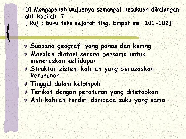 D] Mengapakah wujudnya semangat kesukuan dikalangan ahli kabilah ? [ Ruj : buku teks