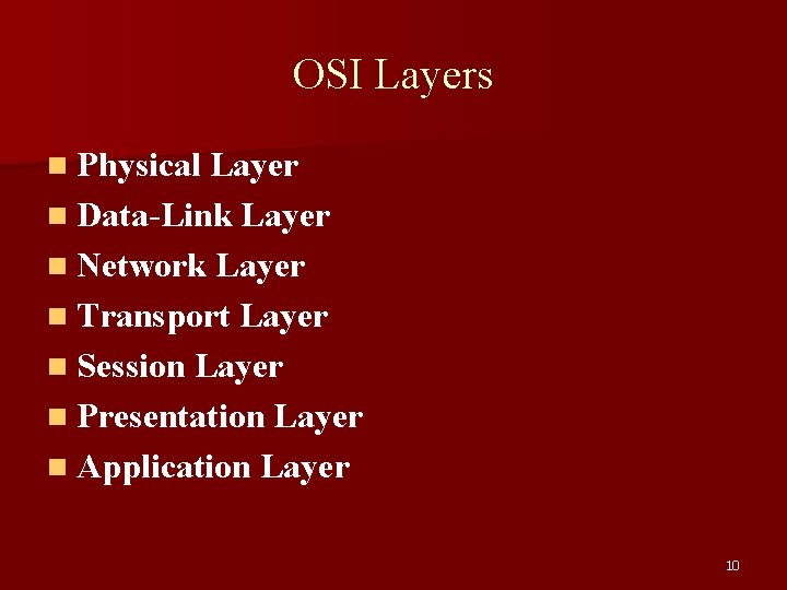 OSI Layers n Physical Layer n Data-Link Layer n Network Layer n Transport Layer