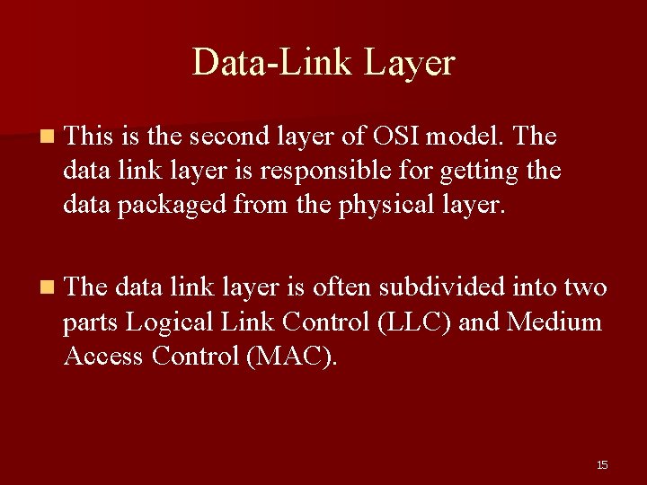 Data-Link Layer n This is the second layer of OSI model. The data link