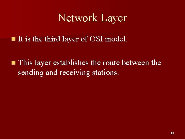 Network Layer n It is the third layer of OSI model. n This layer