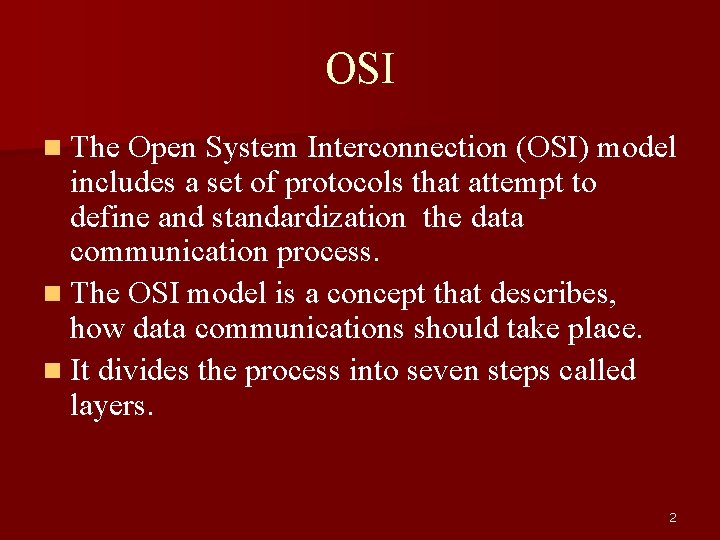 OSI n The Open System Interconnection (OSI) model includes a set of protocols that