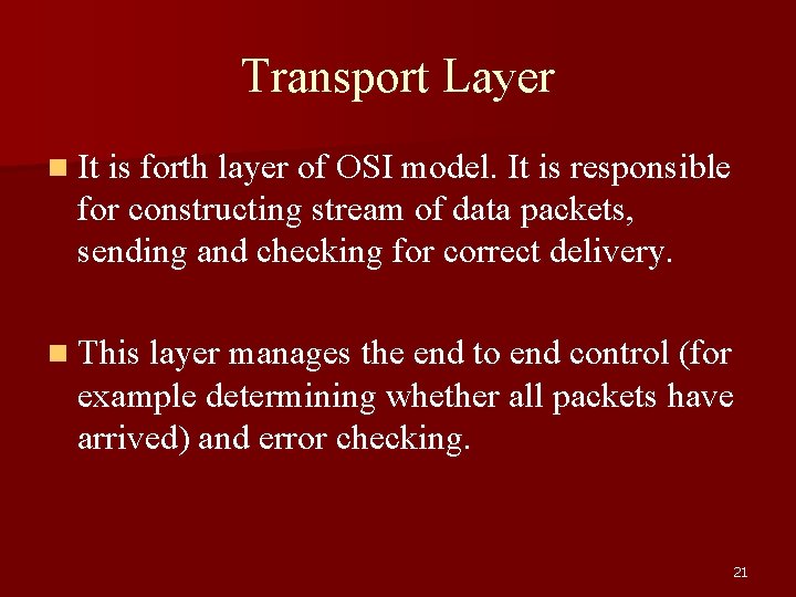 Transport Layer n It is forth layer of OSI model. It is responsible for