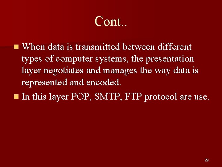 Cont. . n When data is transmitted between different types of computer systems, the