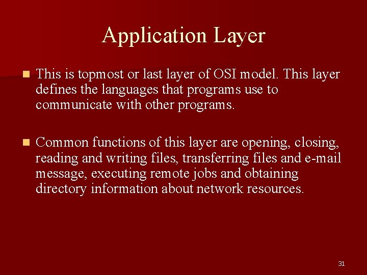 Application Layer n This is topmost or last layer of OSI model. This layer